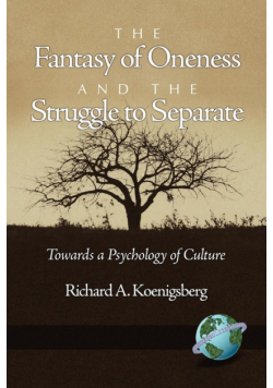 The Fantasy of Oneness and the Struggle to Separate