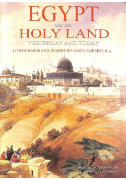 The Holy Land and Egypt: Yesterday and Today