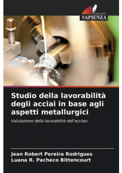 Studio della lavorabilità degli acciai in base agli aspetti metallurgici