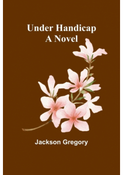 Under Handicap; A Novel