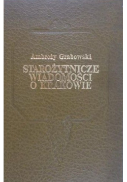 Starożytnicze Wiadomości o Krakowie Reprint z 1852 r.