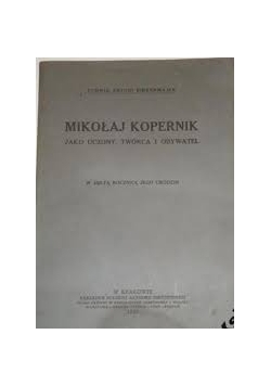 Mikołaj Kopernik jako uczony, twórca i obywatel