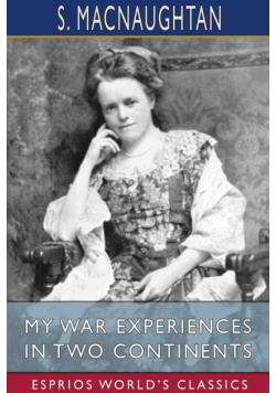 My War Experiences in Two Continents (Esprios Classics)