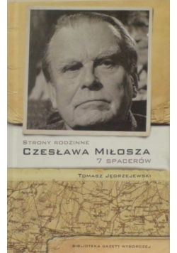 Strony rodzinne Czesława Milosza. 7 spacerów