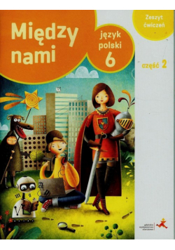 Między nami 6 Język polski. Zeszyt ćwiczeń Część 2