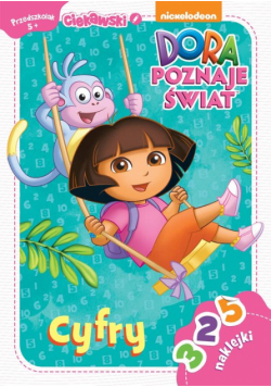 Dora poznaje świat Cyfry 5+ Ciekawski przedszkolak