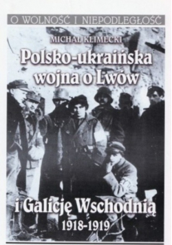Polsko ukraińska wojna o Lwów i Galicję Wschodnią