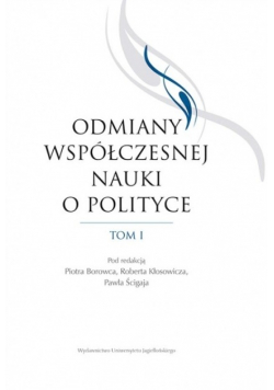 Odmiany współczesnej nauki o polityce Tom I