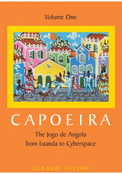 Capoeira The Jogo de Angola from Luanda to Cyberspace