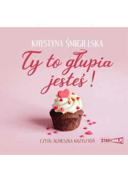 Ty to głupia jesteś!
