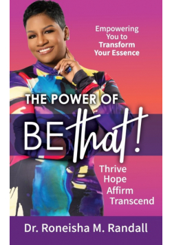 The Power of Be THAT!  Transform, Hope, Affirm, Transcend