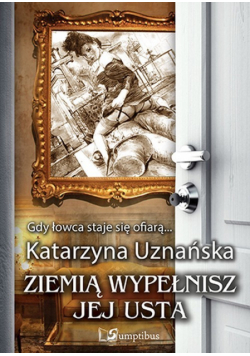 Ziemią wypełnisz jej usta