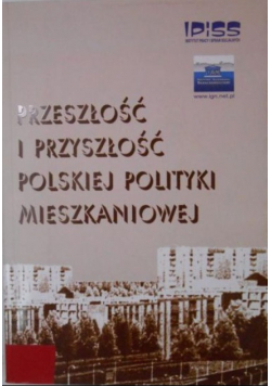 Przeszłość i przyszłość polskiej polityki mieszkaniowej