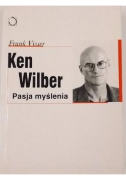 Ken Wilber. Pasja myślenia