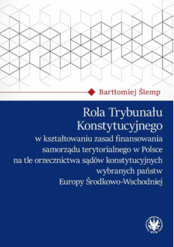 Rola Trybunału Konstytucyjnego w kształtowaniu zasad finansowania samorządu terytorialnego w Polsce