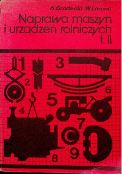Naprawa maszyn i urządzeń rolniczych Tom II