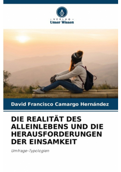 Die Realität Des Alleinlebens Und Die Herausforderungen Der Einsamkeit