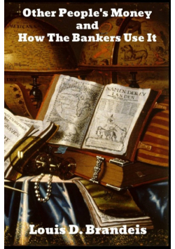 Other People's Money, and How the Bankers Use It