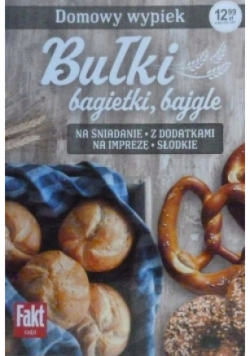 Bułki bagietki, bajgle Domowy wypiek. Fakt Radzi