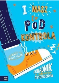 I masz to pod kontrolą Poradnik o zdrowiu psychicznym
