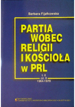 Partia wobec religii i kościoła w PRL Tom II Część II
