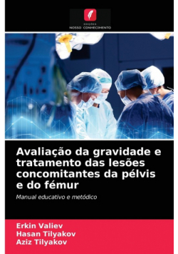 Avaliação da gravidade e tratamento das lesões concomitantes da pélvis e do fémur