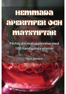 Hemmada Aperitifer Och Matstiftar