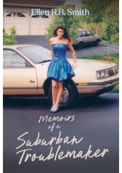 Memoirs of a Suburban Troublemaker