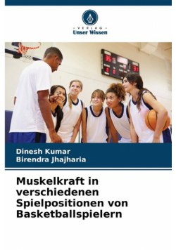 Muskelkraft in verschiedenen Spielpositionen von Basketballspielern