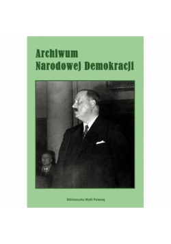 Engelgard Jan, Motas Maciej (red.) - Archiwum Narodowej Demokracji t.2