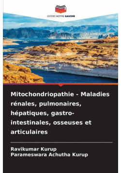 Mitochondriopathie - Maladies rénales, pulmonaires, hépatiques, gastro-intestinales, osseuses et articulaires