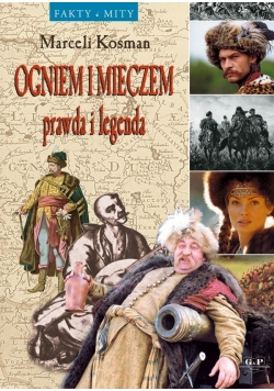 Ogniem i Mieczem prawda i legenda
