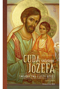 Cuda świętego Józefa Świadectwa i listy dzieci Część 5