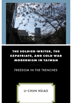 The Soldier-Writer, the Expatriate, and Cold War Modernism in Taiwan