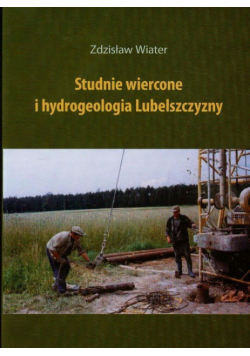 Studnie wiercone i hydrogeologia Lubelszczyzny