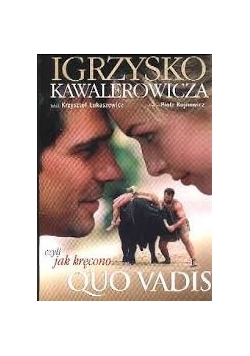 Igrzysko Kawalerowicza czyli jak kręcono Quo Vadis