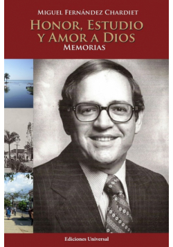 Honor, Estudio Y Amor A Dios. Memorias