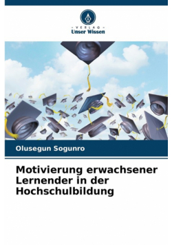 Motivierung erwachsener Lernender in der Hochschulbildung