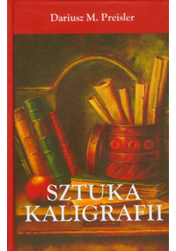 Dariusz M. Preisler - Sztuka kaligrafii