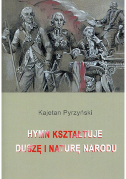 Hymn kształtuje duszę i naturę narodu