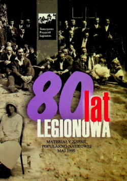 80 lat Legionowa Materiały z sesji popularno - naukowej 1999