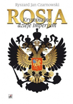 Rosja Kryminalne dzieje Imperium