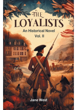 The loyalists An Historical Novel Vol. II