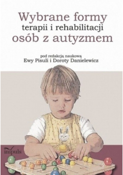 Wybrane formy terapii i rehabilitacji osób z autyzmem
