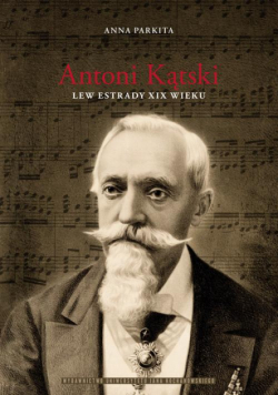 Antoni Kątski lew estrady XIX wieku