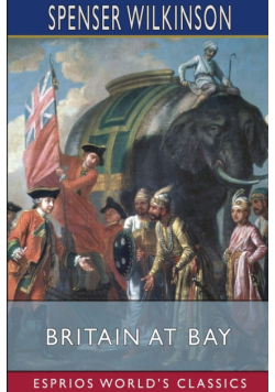 Britain at Bay (Esprios Classics)