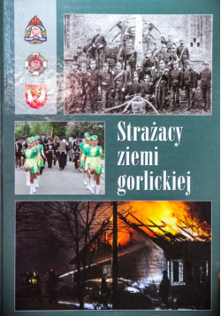Strażacy ziemi gorlickiej
