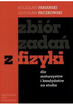 Zbiór zadań z fizyki dla maturzystów i kandydatów na studia