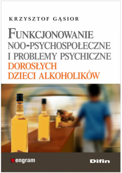 Funkcjonowanie noo-psychospołeczne i problemy psychiczne dorosłych dzieci alkoholików