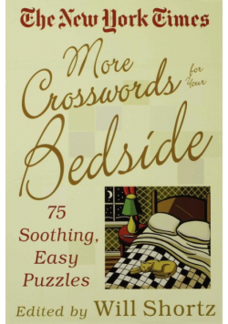 The New York Times More Crosswords for Your Bedside